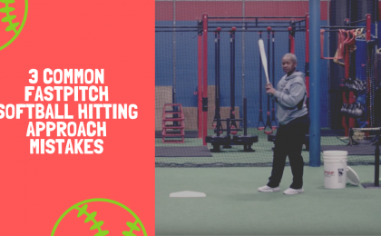 3 Common Fastpitch Softball Hitting Approach Mistakes