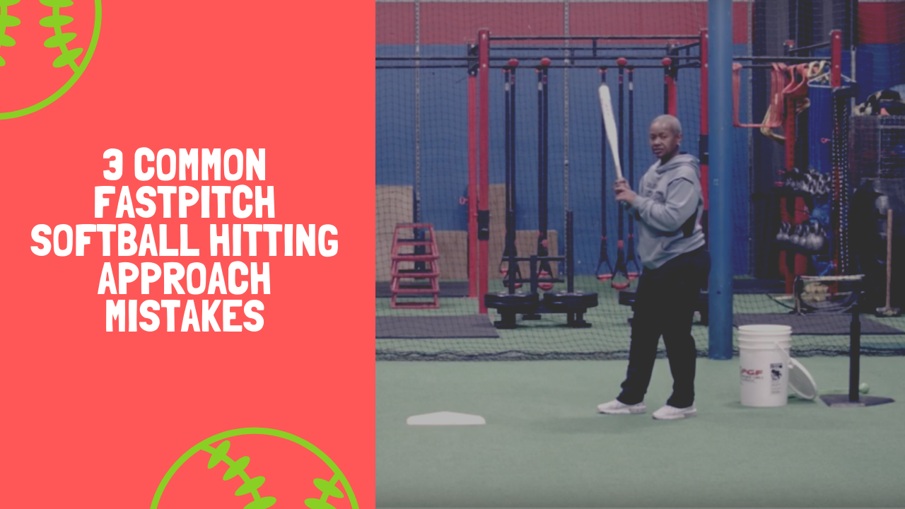 3 Common Fastpitch Softball Hitting Approach Mistakes