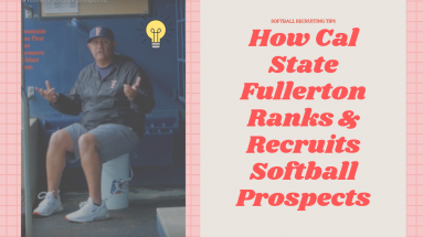 Softball Recruiting Tips: Jorge Araujo on How Cal State Fullerton Ranks & Recruits Softball Prospects