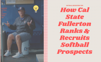 Softball Recruiting Tips: Jorge Araujo on How Cal State Fullerton Ranks & Recruits Softball Prospects