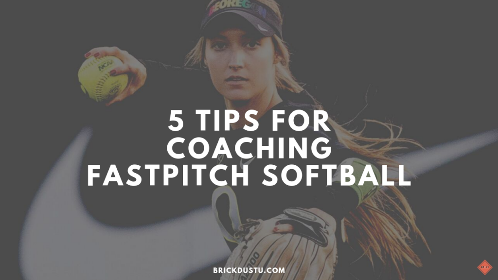5 Tips for Coaching Fastpitch Softball